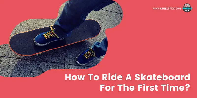 How To Ride A Skateboard For The First Time