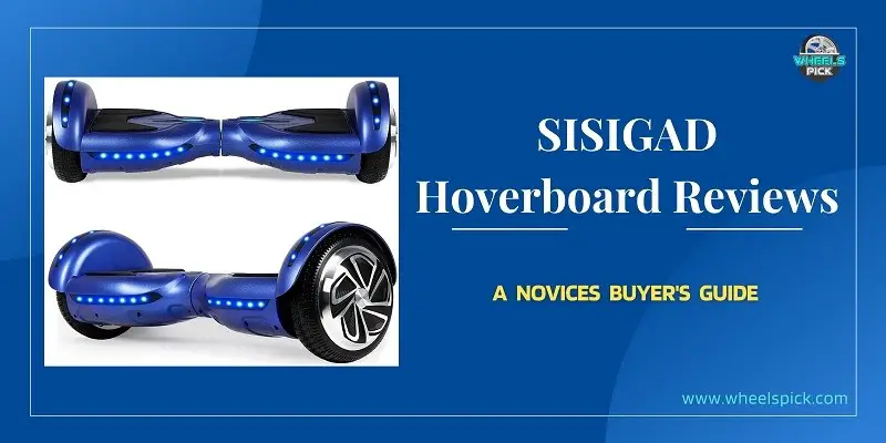 Sisigad Hoverboard Reviews