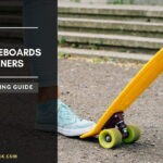Best Cruiser Skateboards for Beginners