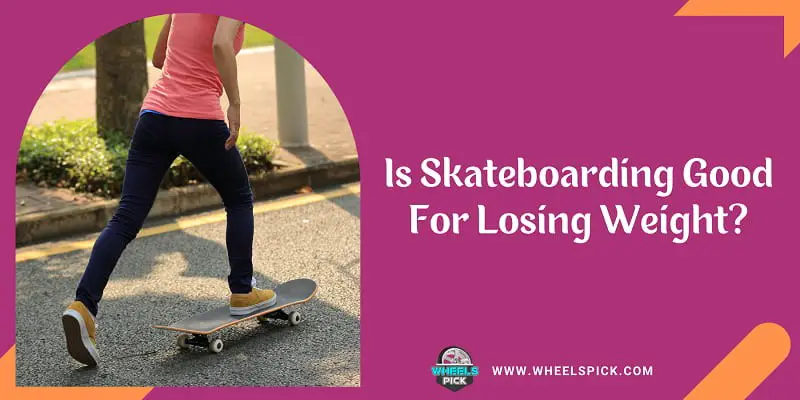 Is Skateboarding Good For Losing Weight