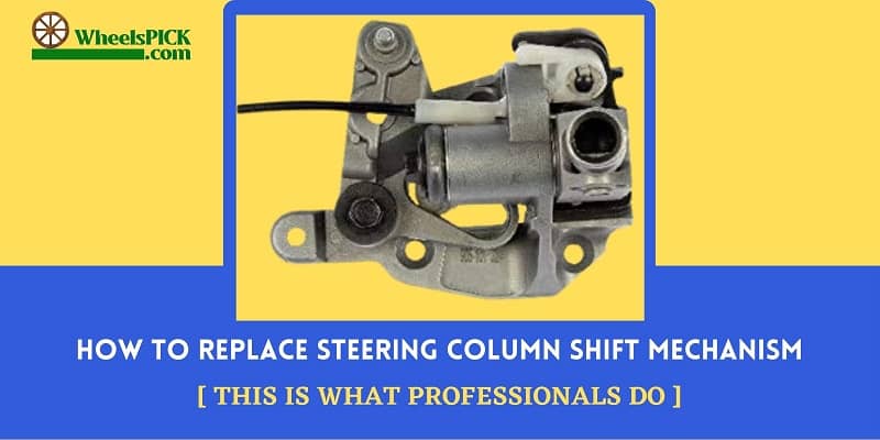 How to Replace Steering Column Shift Mechanism